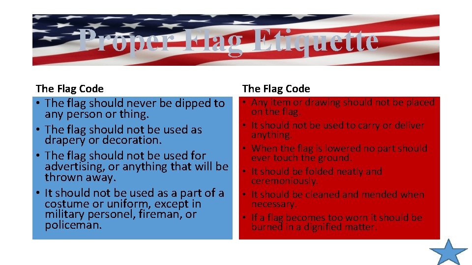 Proper Flag Etiquette The Flag Code • The flag should never be dipped to Proper Flag Etiquette The Flag Code • The flag should never be dipped to