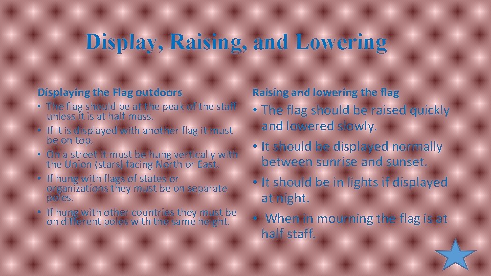 Display, Raising, and Lowering Displaying the Flag outdoors • The flag should be at Display, Raising, and Lowering Displaying the Flag outdoors • The flag should be at