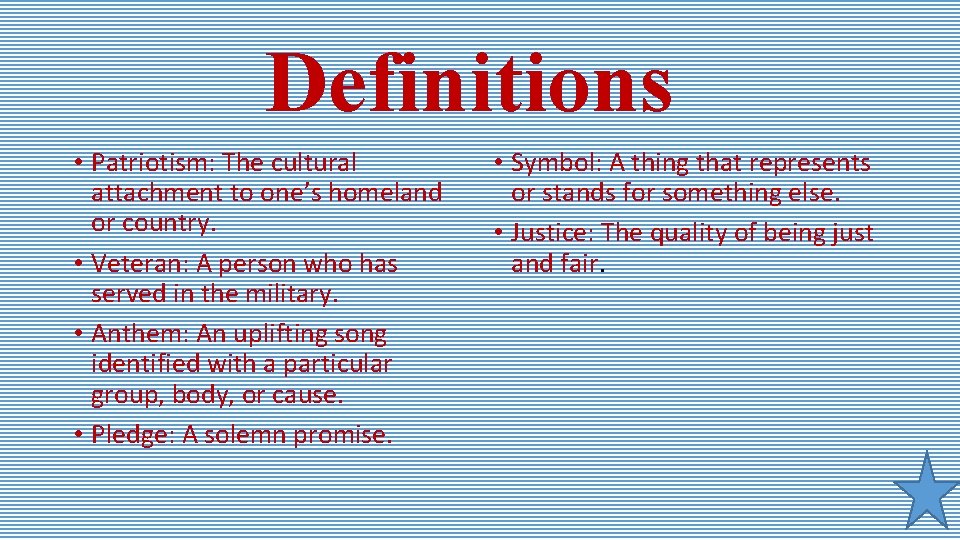 Definitions • Patriotism: The cultural attachment to one’s homeland or country. • Veteran: A Definitions • Patriotism: The cultural attachment to one’s homeland or country. • Veteran: A