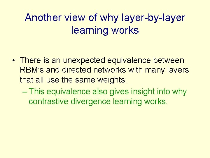 Another view of why layer-by-layer learning works • There is an unexpected equivalence between