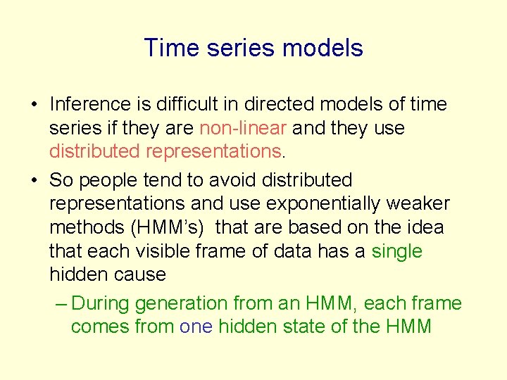 Time series models • Inference is difficult in directed models of time series if