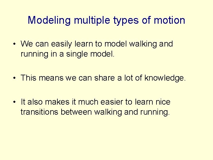 Modeling multiple types of motion • We can easily learn to model walking and