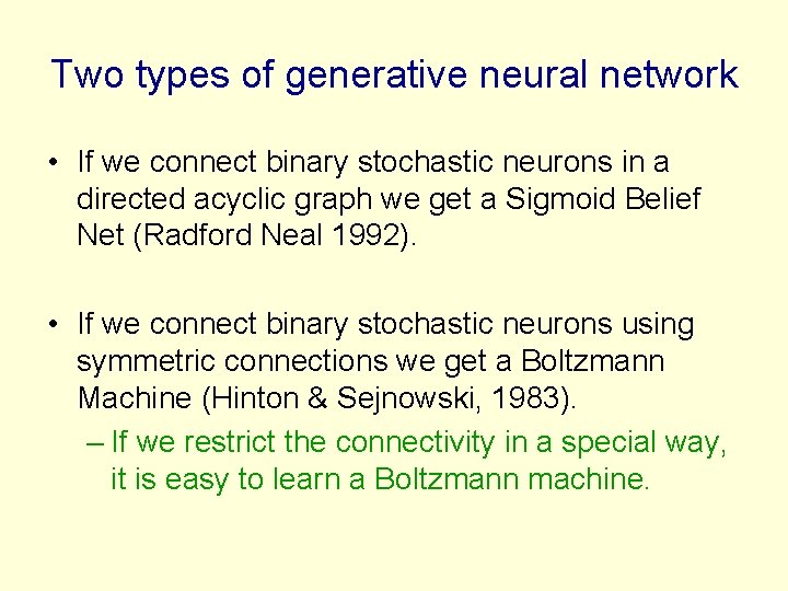 Two types of generative neural network • If we connect binary stochastic neurons in
