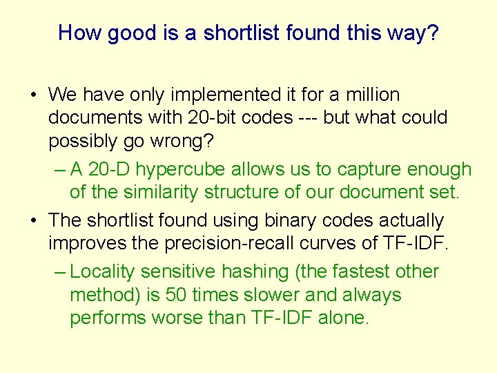 How good is a shortlist found this way? • We have only implemented it