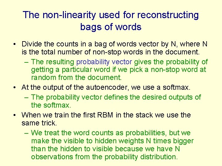 The non-linearity used for reconstructing bags of words • Divide the counts in a