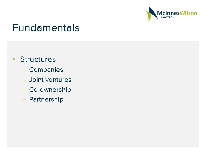 Fundamentals • Structures – – Companies Joint ventures Co-ownership Partnership 