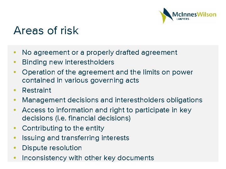 Areas of risk • No agreement or a properly drafted agreement • Binding new