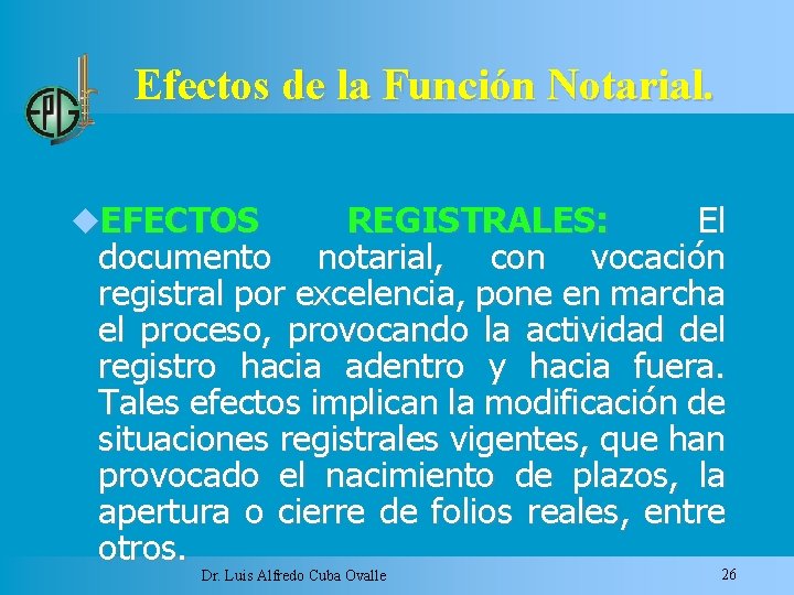 Efectos de la Función Notarial. EFECTOS REGISTRALES: El documento notarial, con vocación registral por