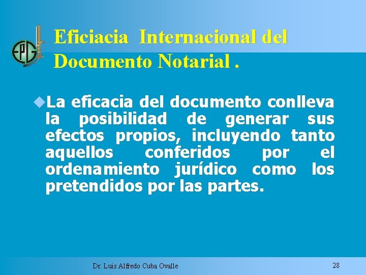 Eficiacia Internacional del Documento Notarial. La eficacia del documento conlleva la posibilidad de generar