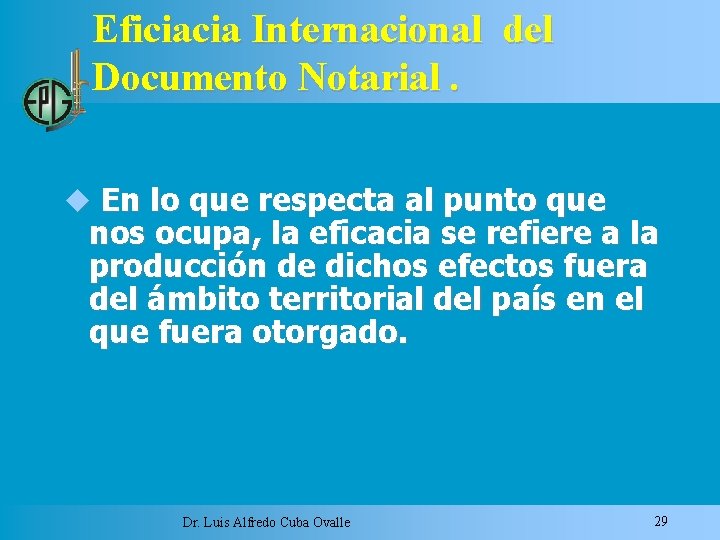 Eficiacia Internacional del Documento Notarial. En lo que respecta al punto que nos ocupa,