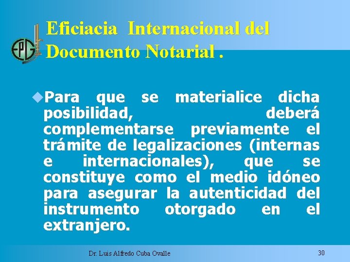 Eficiacia Internacional del Documento Notarial. Para que se materialice dicha posibilidad, deberá complementarse previamente