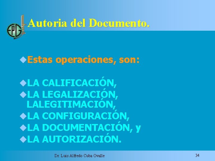 Autoria del Documento. Estas operaciones, son: LA CALIFICACIÓN, LA LEGALIZACIÓN, LALEGITIMACIÓN, LA CONFIGURACIÓN, LA