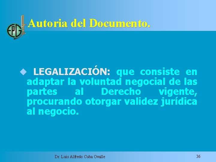 Autoria del Documento. LEGALIZACIÓN: que consiste en adaptar la voluntad negocial de las partes