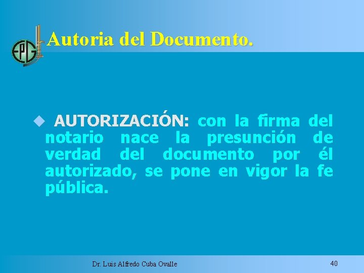 Autoria del Documento. AUTORIZACIÓN: con la firma del notario nace la presunción de verdad