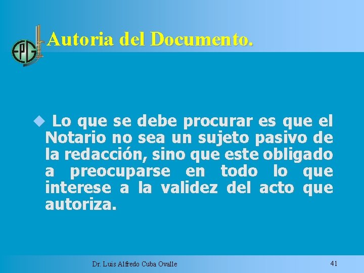 Autoria del Documento. Lo que se debe procurar es que el Notario no sea