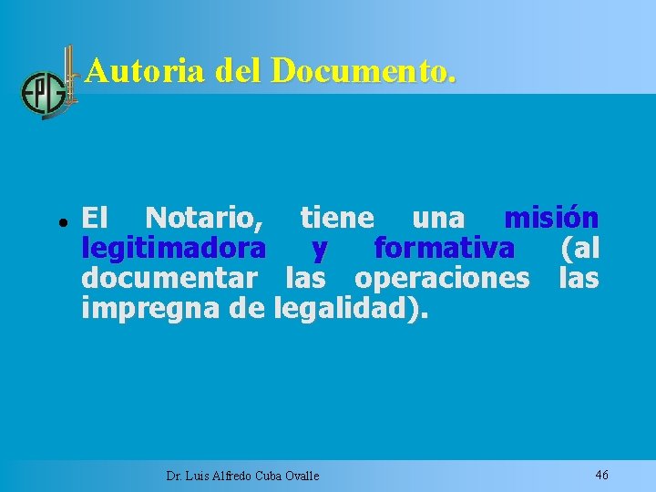 Autoria del Documento. El Notario, tiene una misión legitimadora y formativa (al documentar las