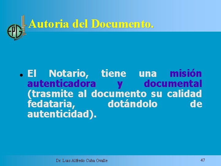 Autoria del Documento. El Notario, tiene una misión autenticadora y documental (trasmite al documento