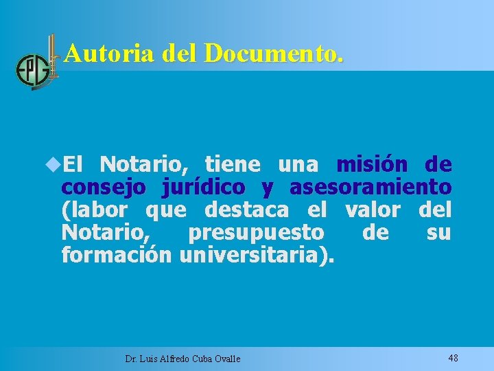 Autoria del Documento. El Notario, tiene una misión de consejo jurídico y asesoramiento (labor