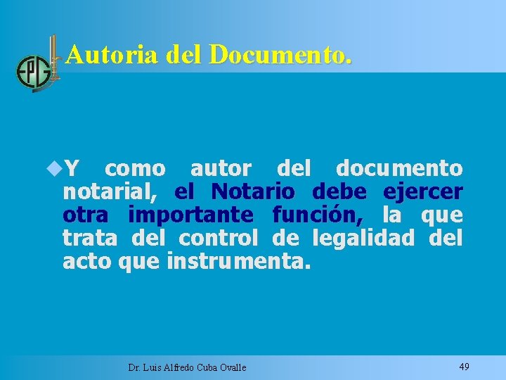 Autoria del Documento. Y como autor del documento notarial, el Notario debe ejercer otra