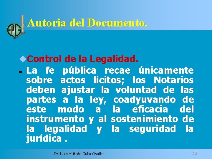 Autoria del Documento. Control de la Legalidad. La fe pública recae únicamente sobre actos