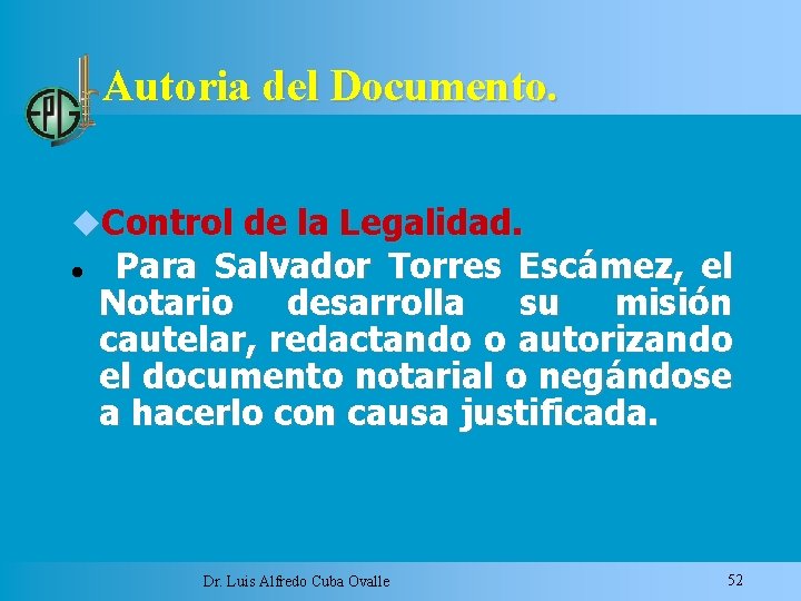 Autoria del Documento. Control de la Legalidad. Para Salvador Torres Escámez, el Notario desarrolla