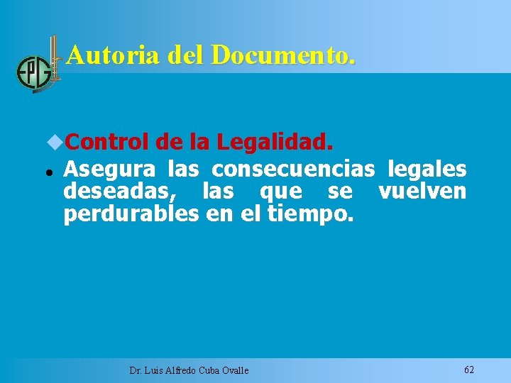 Autoria del Documento. Control de la Legalidad. Asegura las consecuencias legales deseadas, las que