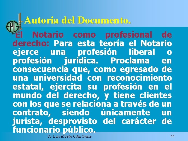 Autoria del Documento. El Notario como profesional de derecho: Para esta teoría el Notario