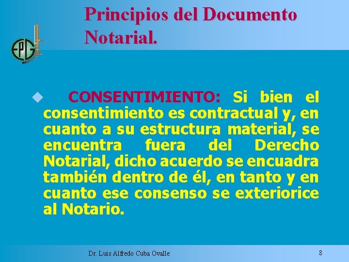 Principios del Documento Notarial. CONSENTIMIENTO: Si bien el consentimiento es contractual y, en cuanto