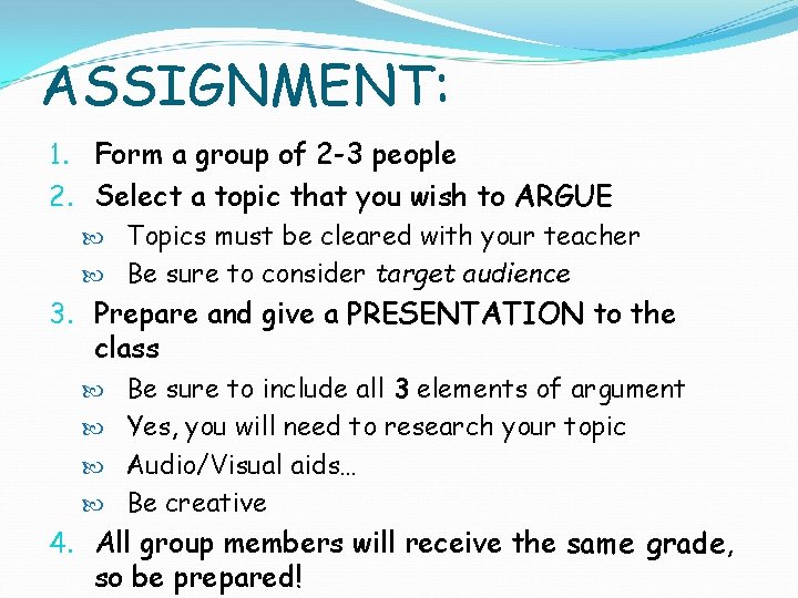 ASSIGNMENT: 1. Form a group of 2 -3 people 2. Select a topic that
