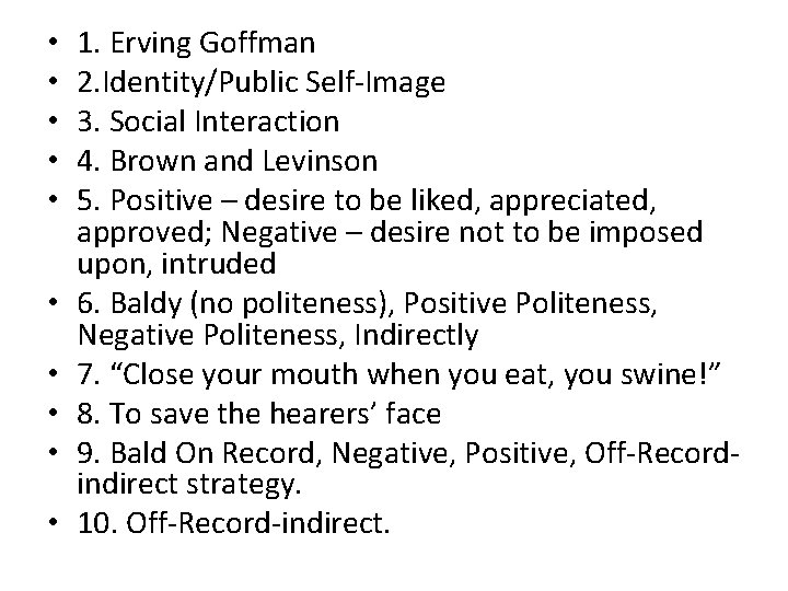  • • • 1. Erving Goffman 2. Identity/Public Self-Image 3. Social Interaction 4.