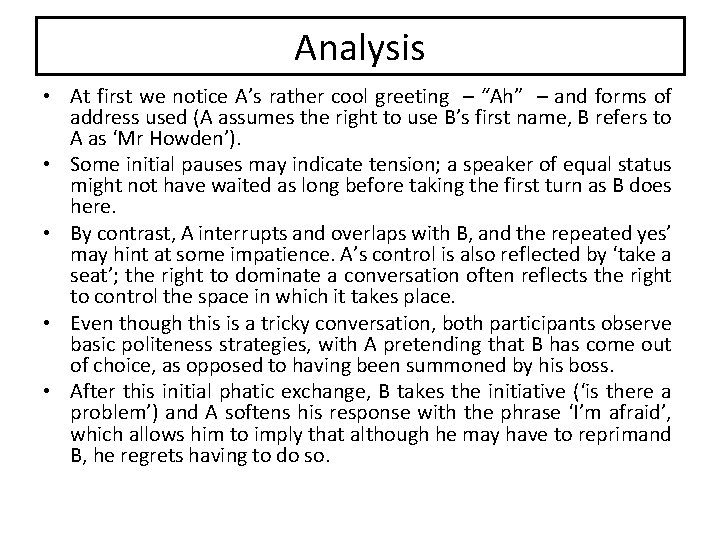 Analysis • At first we notice A’s rather cool greeting – “Ah” – and