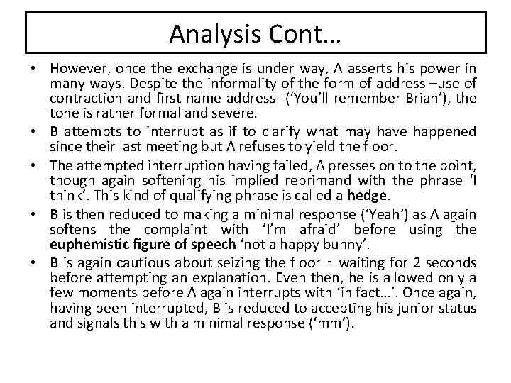 Analysis Cont… • However, once the exchange is under way, A asserts his power