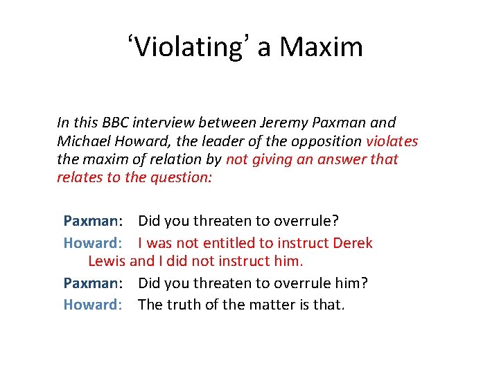 ‘Violating’ a Maxim In this BBC interview between Jeremy Paxman and Michael Howard, the