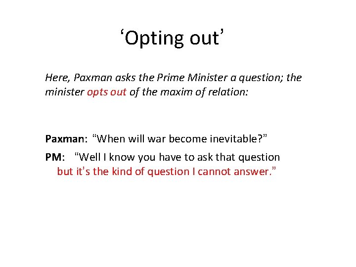 ‘Opting out’ Here, Paxman asks the Prime Minister a question; the minister opts out