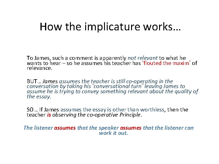 How the implicature works… To James, such a comment is apparently not relevant to