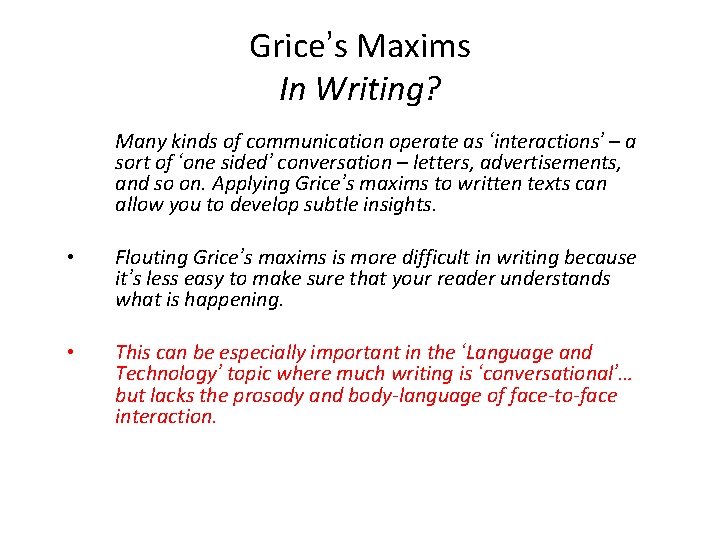 Grice’s Maxims In Writing? Many kinds of communication operate as ‘interactions’ – a sort