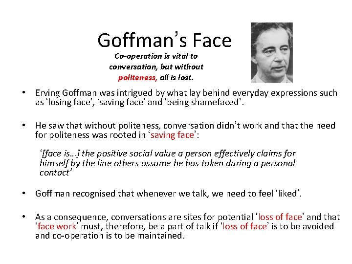 Goffman’s Face Co-operation is vital to conversation, but without politeness, all is lost. •