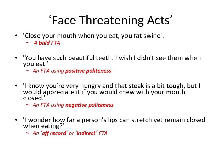 ‘Face Threatening Acts’ • ‘Close your mouth when you eat, you fat swine’. ~