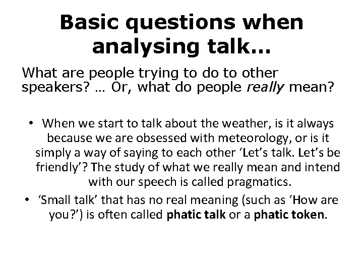 Basic questions when analysing talk… What are people trying to do to other speakers?