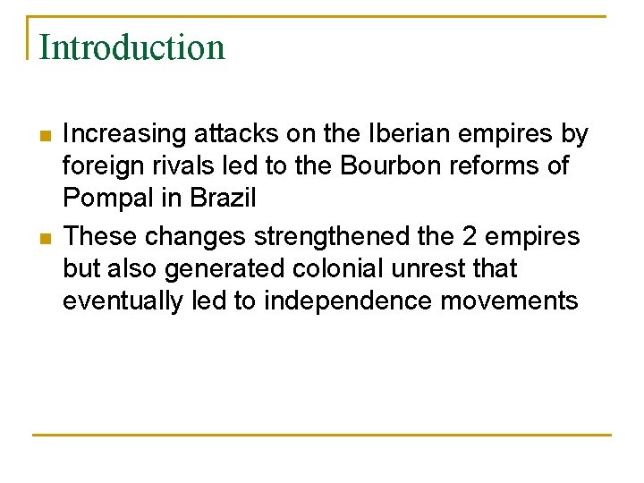 Introduction n n Increasing attacks on the Iberian empires by foreign rivals led to Introduction n n Increasing attacks on the Iberian empires by foreign rivals led to