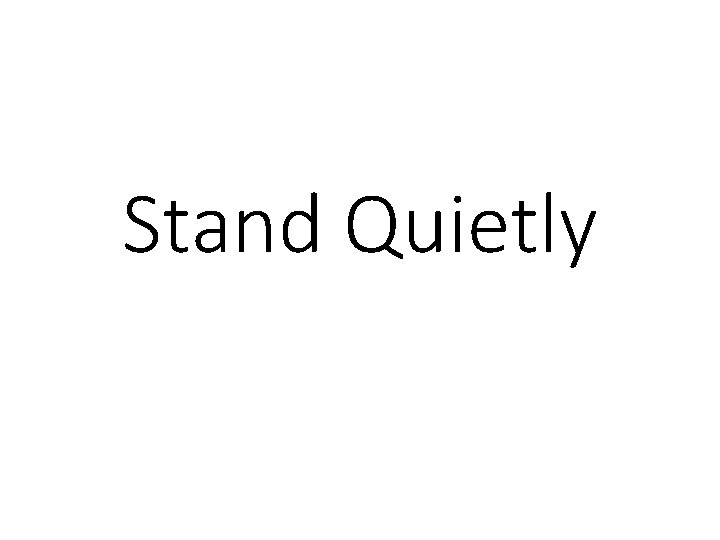 Stand Quietly 