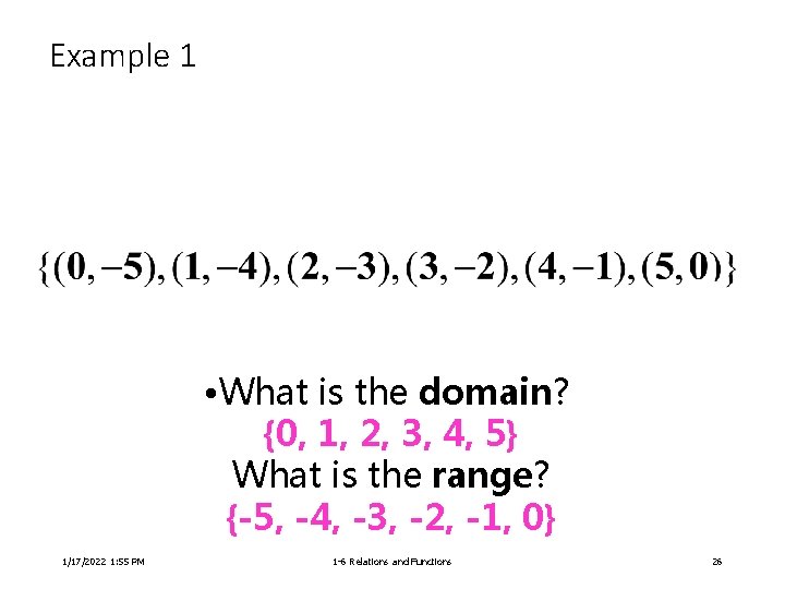 Example 1 • What is the domain? {0, 1, 2, 3, 4, 5} What