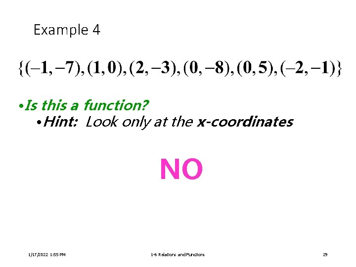 Example 4 • Is this a function? • Hint: Look only at the x-coordinates