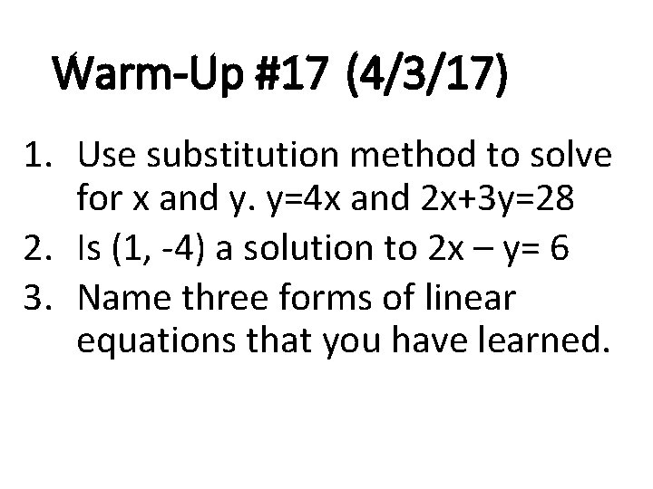 Warm-Up #17 (4/3/17) 1. Use substitution method to solve for x and y. y=4