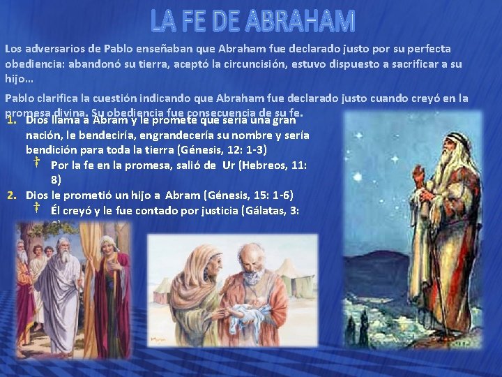 Los adversarios de Pablo enseñaban que Abraham fue declarado justo por su perfecta obediencia: