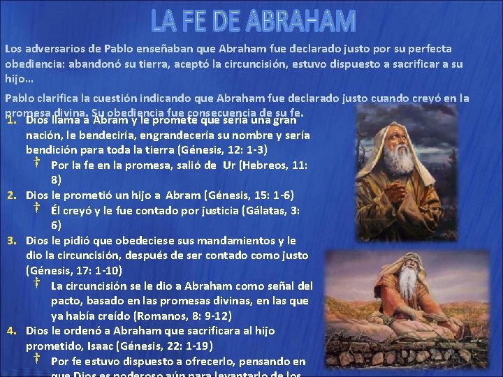 Los adversarios de Pablo enseñaban que Abraham fue declarado justo por su perfecta obediencia: