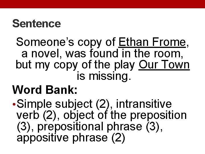 Sentence Someone’s copy of Ethan Frome, a novel, was found in the room, but