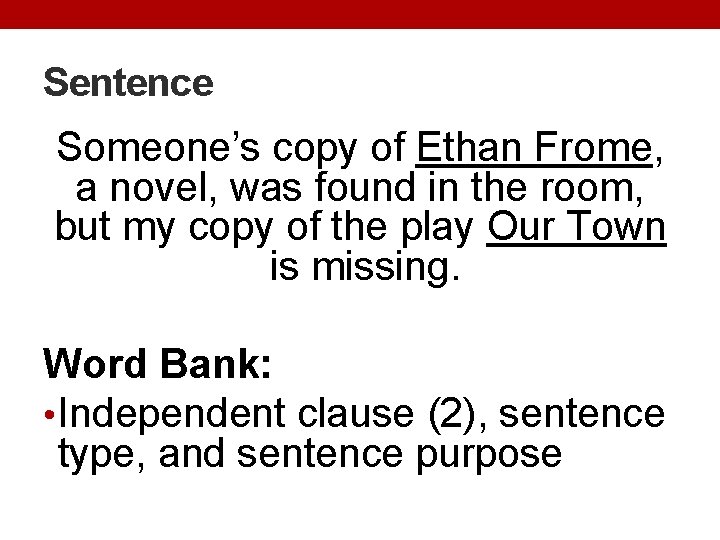 Sentence Someone’s copy of Ethan Frome, a novel, was found in the room, but