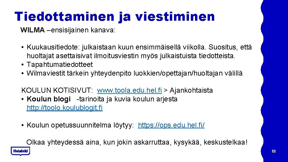 Tiedottaminen ja viestiminen WILMA –ensisijainen kanava: • Kuukausitiedote: julkaistaan kuun ensimmäisellä viikolla. Suositus, että Tiedottaminen ja viestiminen WILMA –ensisijainen kanava: • Kuukausitiedote: julkaistaan kuun ensimmäisellä viikolla. Suositus, että