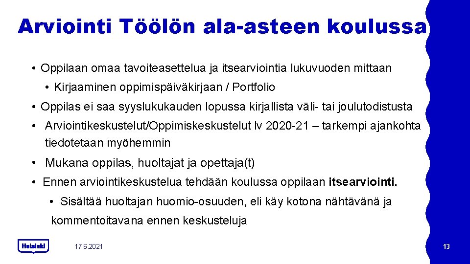 Arviointi Töölön ala-asteen koulussa • Oppilaan omaa tavoiteasettelua ja itsearviointia lukuvuoden mittaan • Kirjaaminen Arviointi Töölön ala-asteen koulussa • Oppilaan omaa tavoiteasettelua ja itsearviointia lukuvuoden mittaan • Kirjaaminen